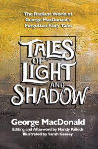 Cover of Tales of Light and Shadow by George MacDonald